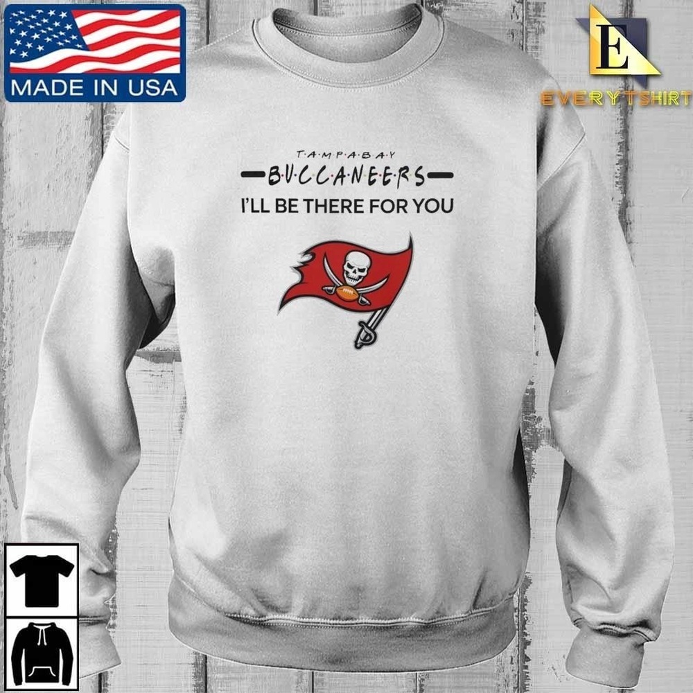 Tampa Bay Buccaneers NFL Ill Be There For You LogoShirt Hoodie Sweatshirt